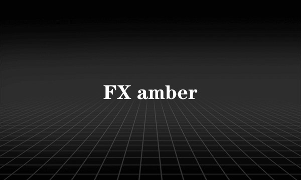 FX amber