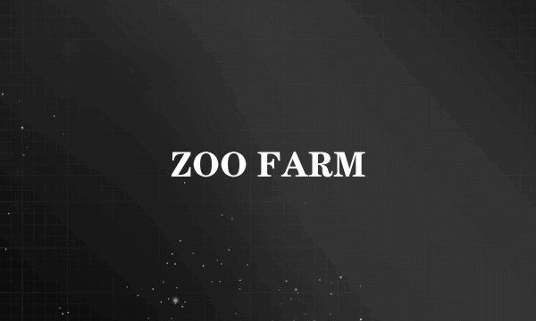 ZOO FARM