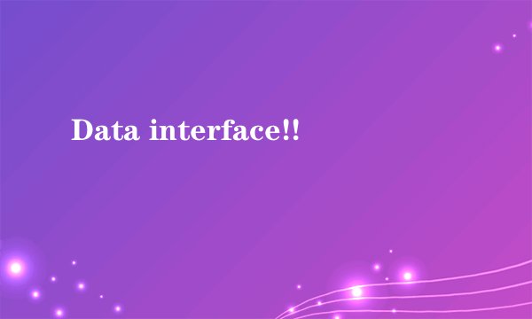 Data interface!!