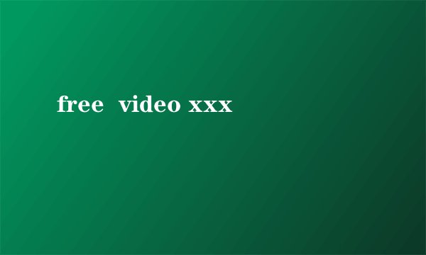 free  video xxx