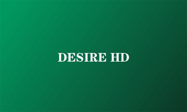 DESIRE HD