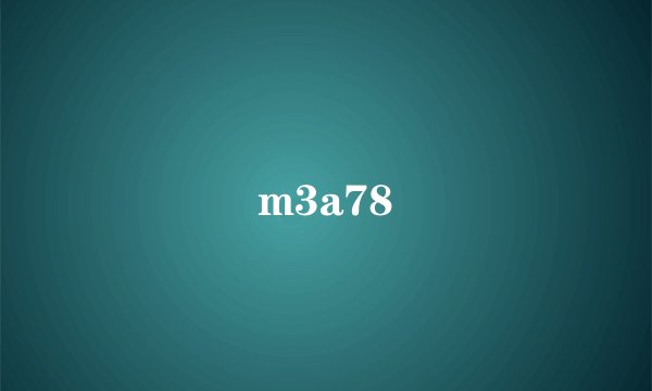 m3a78