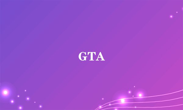 GTA