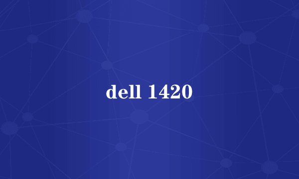 dell 1420