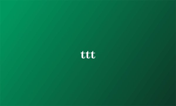 ttt